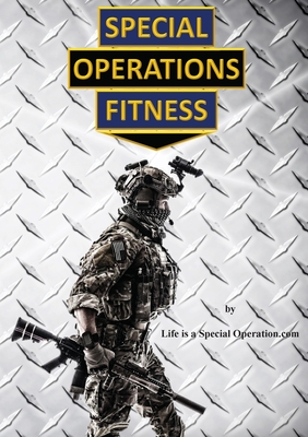 Special Operations Fitness - Life Is a Special Operation Com