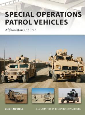 Special Operations Patrol Vehicles: Afghanistan and Iraq - Neville, Leigh