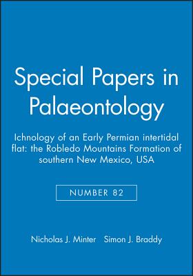 Special Papers in Palaeontology, Ichnology of an Early Permian Intertidal Flat: The Robledo Mountains Formation of southern New Mexico, USA - Minter, Nicholas J., and Braddy, Simon J.