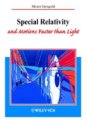 Special Relativity and Motion Faster Than Light: A Beginners' Guide - Fayngold, Moses