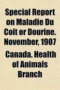 Special Report on Maladie Du Coi]t or Dourine. November, 1907