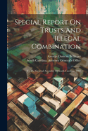 Special Report On Trusts And Illegal Combination: To The General Assembly Of South Carolina. 1902