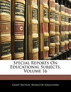 Special Reports on Educational Subjects, Volume 16