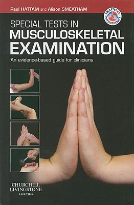 Special Tests in Musculoskeletal Examination: An Evidence-Based Guide for Clinicians - Hattam, Paul, and Smeatham, Alison, Msc