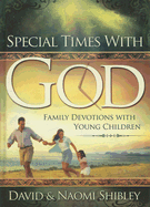 Special Times with God: Family Devotions with Young Children - Shibley, David
