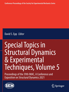 Special Topics in Structural Dynamics & Experimental Techniques, Volume 5: Proceedings of the 39th IMAC, A Conference and Exposition on Structural Dynamics 2021