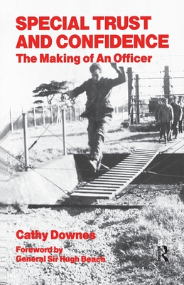 Special Trust and Confidence: The Making of an Officer - Downes, Cathy