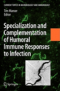 Specialization and Complementation of Humoral Immune Responses to Infection