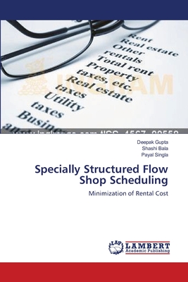 Specially Structured Flow Shop Scheduling - Gupta, Deepak, Od, and Bala, Shashi, and Singla, Payal