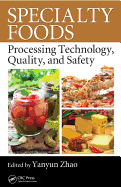 Specialty Foods: Processing Technology, Quality, and Safety