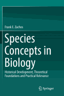 Species Concepts in Biology: Historical Development, Theoretical Foundations and Practical Relevance