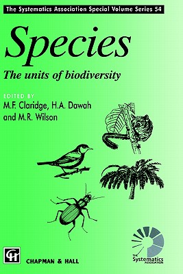 Species: The Units of Biodiversity - Claridge, M F (Editor), and Dawah, A H (Editor), and Wilson, M R (Editor)