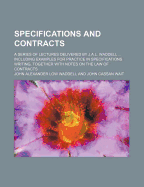 Specifications and Contracts; A Series of Lectures Delivered by J.A.L. Waddell Including Examples for Practice in Specifications Writing, Together with Notes on the Law of Contracts