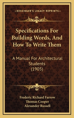 Specifications for Building Words, and How to Write Them: A Manual for Architectural Students (1905) - Farrow, Frederic Richard, and Cooper, Thomas, and Russell, Alexander