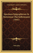 Specimen Epigraphicum in Memoriam Olai Kellermanni (1841)