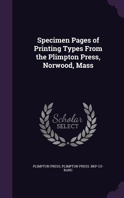 Specimen Pages of Printing Types From the Plimpton Press, Norwood, Mass - Press, Plimpton, and Cu-Banc, Plimpton Press Bkp
