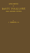 Specimens of Bantu Folk-Lore from Northern Rhodesia: Texts (Collected with the Help of the Phonograph) and English Translations (Classic Reprint)