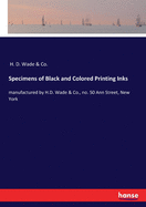 Specimens of Black and Colored Printing Inks: manufactured by H.D. Wade & Co., no. 50 Ann Street, New York