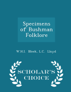 Specimens of Bushman Folklore - Scholar's Choice Edition