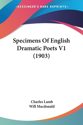 Specimens Of English Dramatic Poets V1 (1903) - Lamb, Charles, and MacDonald, Will (Introduction by)