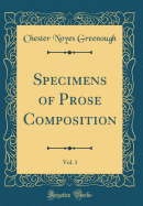 Specimens of Prose Composition, Vol. 1 (Classic Reprint)