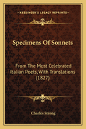 Specimens of Sonnets: From the Most Celebrated Italian Poets, with Translations (1827)