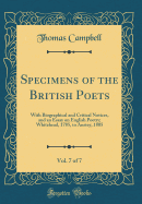 Specimens of the British Poets, Vol. 7 of 7: With Biographical and Critical Notices, and an Essay on English Poetry; Whitehead, 1785, to Anstey, 1805 (Classic Reprint)