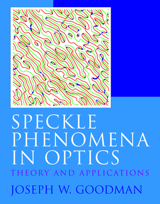 Speckle Phenomena in Optics - Goodman, Joseph W