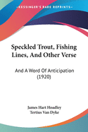 Speckled Trout, Fishing Lines, And Other Verse: And A Word Of Anticipation (1920)