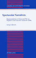 Spectacular Narratives: Representation of Class and War in Stephen Crane and the American 1890s