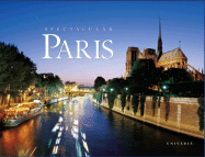 Spectacular Paris - Scheller, William G, and Bertini, Jean-Luc (Photographer), and Frich, Arnaud (Photographer)