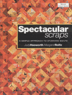 Spectacular Scraps: A Simple Approach to Stunning Quilts