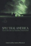 Spectral America: Phantoms and the National Imagination