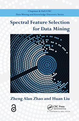 Spectral Feature Selection for Data Mining - Zhao, Zheng Alan, and Liu, Huan