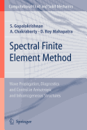 Spectral Finite Element Method: Wave Propagation, Diagnostics and Control in Anisotropic and Inhomogeneous Structures