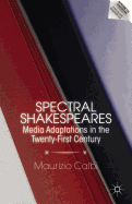 Spectral Shakespeares: Media Adaptations in the Twenty-First Century