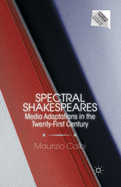 Spectral Shakespeares: Media Adaptations in the Twenty-First Century