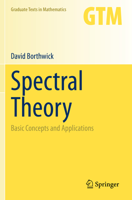 Spectral Theory: Basic Concepts and Applications - Borthwick, David