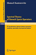 Spectral Theory of Banach Space Operators: Ck-Classification, Abstract Volterra Operators, Similarity, Spectrality, Local Spectral Analysis - Kantorovitz, S