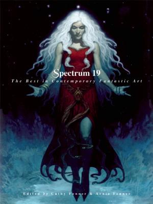 Spectrum 19: The Best in Contemporary Fantastic Art - Fenner, Cathy (Editor), and Fenner, Arnie (Editor)