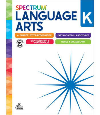 Spectrum Language Arts Workbook, Grade K - Spectrum (Compiled by), and Carson Dellosa Education (Compiled by)
