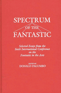 Spectrum of the Fantastic: Selected Essays from the Sixth International Conference on the Fantastic in the Arts