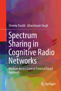 Spectrum Sharing in Cognitive Radio Networks: Medium Access Control Protocol Based Approach