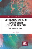 Speculative Satire in Contemporary Literature and Film: Rant Against the Regime