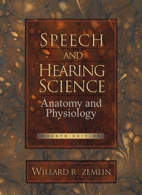 Speech and Hearing Science: Anatomy and Physiology - Zemlin, Willard