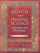 Speech and Hearing Science: Anatomy and Physiology - Zemlin, Willard R