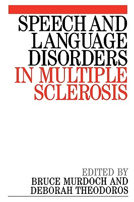 Speech and Language Disorders in Multiple Sclerosis - Murdoch, Bruce E, and Theodoros, Deborah