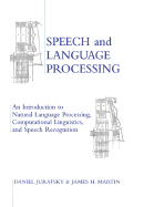 Speech and Language Processing: An Introduction to Natural Language Processing, Computational Linguistics and Speech Recognition - Jurafsky, Daniel, and Martin, Jame H, and Martin, James H