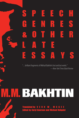 Speech Genres and Other Late Essays - Bakhtin, M M, Professor, and McGee, Vern W (Translated by), and Emerson, Caryl (Editor)