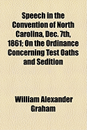Speech in the Convention of North Carolina, Dec. 7th, 1861; On the Ordinance Concerning Test Oaths and Sedition